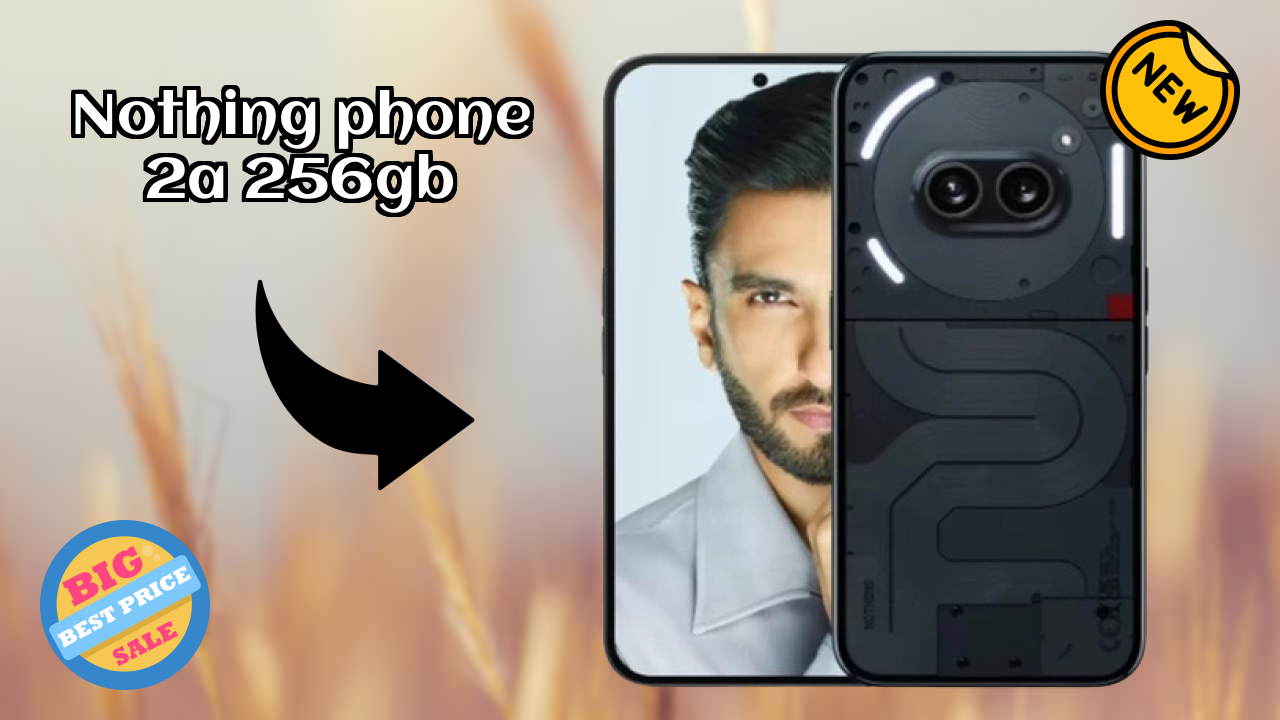 Nothing Phone 2a 256GB vs Samsung: Complete Feature Compare