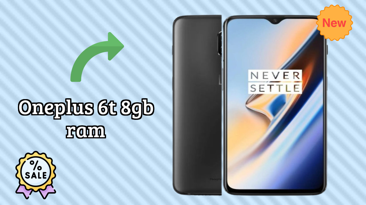 OnePlus 6T 8GB RAM at ₹31,900 - Best Features Listed