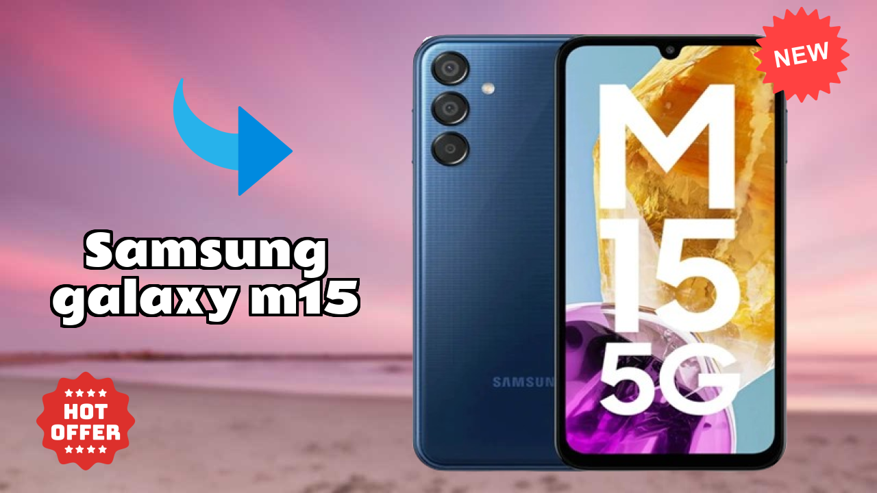 Samsung Galaxy M15 Battery Life: 6000 MAh Charging Speed