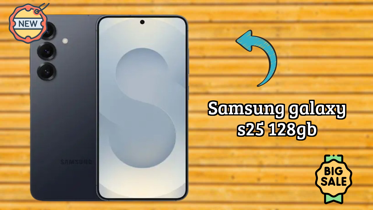Samsung Samsung Galaxy S25 128GB - Top Features You Must Know