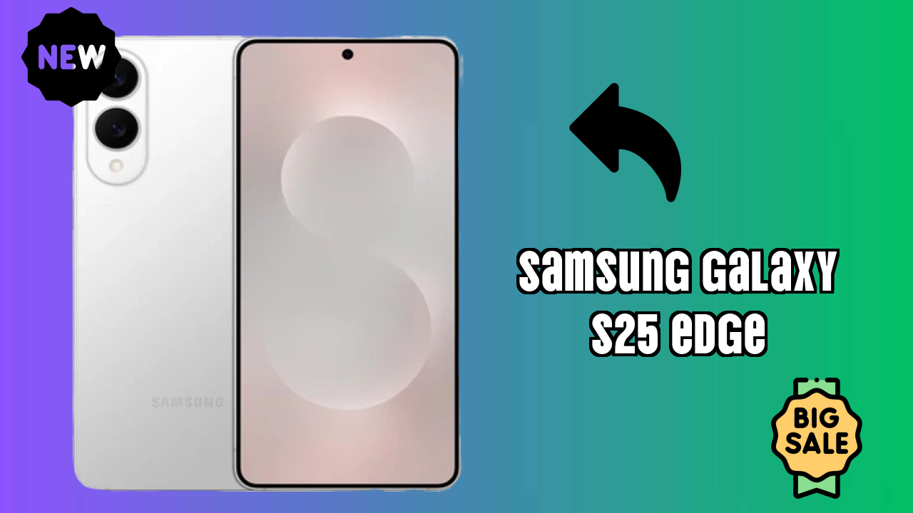 Samsung Galaxy S25 Edge vs Samsung: Which Offers More?